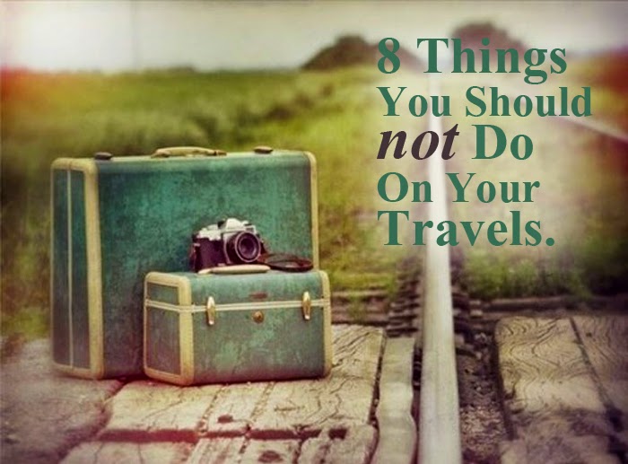 8 Things Good Travelers DON’T Do