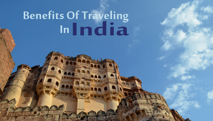Benefits Of Traveling In India