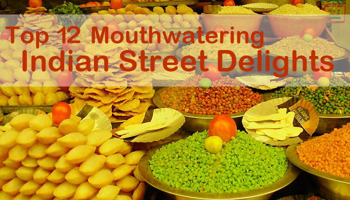 Top 12 Mouthwatering Street Delights In India